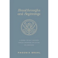 Breakthroughs and Beginnings: A Journal for Self-Discovery Through Grounding, Reflection, and Awakening - Paperback