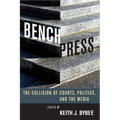 Bench Press: The Collision of Courts, Politics, and the Media