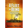 A Fleet in Being: Austro-Hungarian Warships of WWI