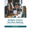 Multiple-Criteria Decision Making: Techniques, Analysis and Applications - Hardcover