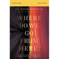 Where Do We Go from Here? Bible Study Guide: How Tomorrow's Prophecies Foreshadow Today's Problems - Paperback