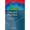 Coloured Petri Nets: Modelling and Validation of Concurrent Systems - Hardcover