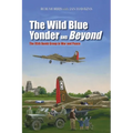 The Wild Blue Yonder and Beyond: The 95th Bomb Group in War and Peace