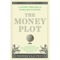 The Money Plot: A History from Shells to Bullion to Bitcoin - Paperback