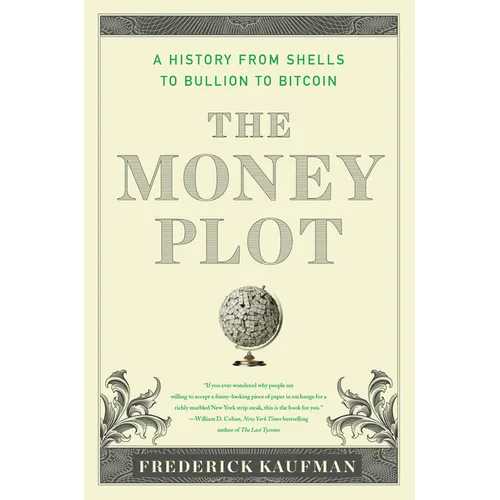 The Money Plot: A History from Shells to Bullion to Bitcoin - Paperback