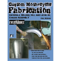 Custom Motorcycle Fabrication: Materials, Welding, Mill and Lathe 101, Chassis Assembly - Paperback
