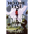 No One Else Could Heal Her: An FF Fantasy Romance - Hardcover