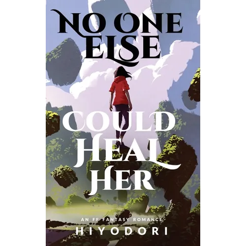 No One Else Could Heal Her: An FF Fantasy Romance - Hardcover