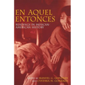 En Aquel Entonces: Readings in Mexican-American History