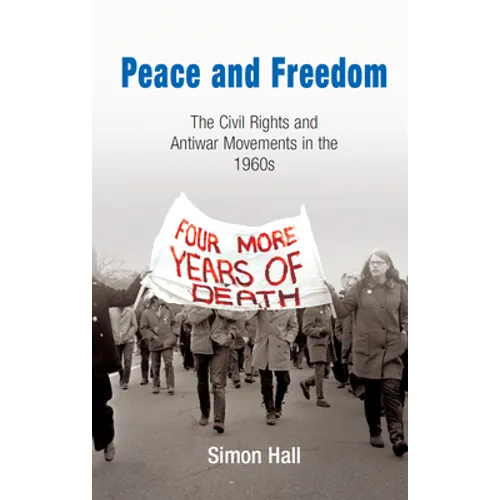 Peace and Freedom: The Civil Rights and Antiwar Movements in the 196s
