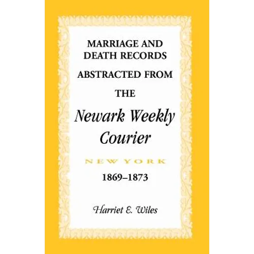 Marriage and Death Notices from the Newark, New York, Weekly Courier, 1869-1873