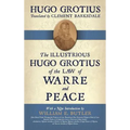 The Illustrious Hugo Grotius of the Law of Warre and Peace