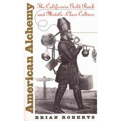 American Alchemy: The California Gold Rush and Middle-Class Culture