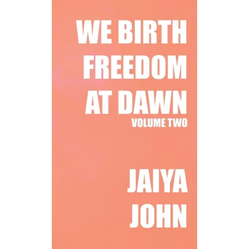 We Birth Freedom at Dawn: Volume Two - Hardcover