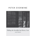 Pulling the Invisible But Heavy Cart: Last Poems - Paperback