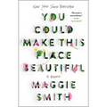 You Could Make This Place Beautiful: A Memoir - Paperback