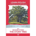 Learn Polish with Beginner Stories - The Story Tree: Interlinear Polish to English - Paperback