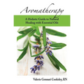 Aromatherapy: A Holistic Guide to Natural Healing with Essential Oils - Paperback