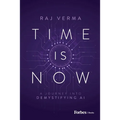 Time Is Now: A Journey Into Demystifying AI - Hardcover
