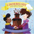 Cinderelliot: A Scrumptious Fairytale - Hardcover