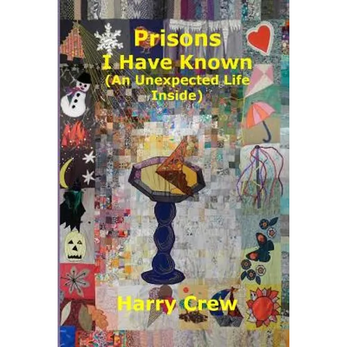 Prisons I Have Known (An Unexpected Life Inside)