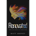 Renovated: How God makes us Christlike - Hardcover