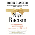 Nice Racism: How Progressive White People Perpetuate Racial Harm - Hardcover
