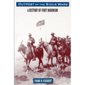 Outpost of the Sioux Wars: A History of Fort Robinson
