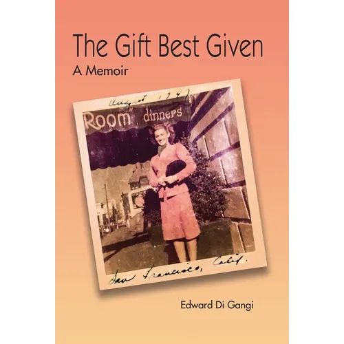 The Gift Best Given: A Memoir - Hardcover