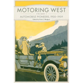 Motoring West: Volume 1: Automobile Pioneers, 1900-1909