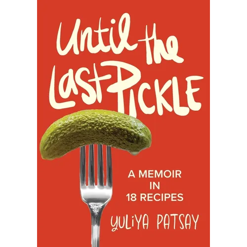 Until the Last Pickle: A memoir in 18 recipes - Paperback