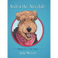 Arden the Airedale: Based on a True Story - Hardcover