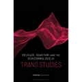Deleuze, Guattari and the Schizoanalysis of Trans Studies - Paperback