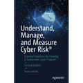 Understand, Manage, and Measure Cyber Risk(r): Practical Solutions for Creating a Sustainable Cyber Program - Paperback