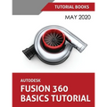 Autodesk Fusion 360 Basics Tutorial: May 2020 - Paperback