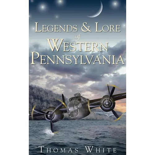 Legends & Lore of Western Pennsylvania