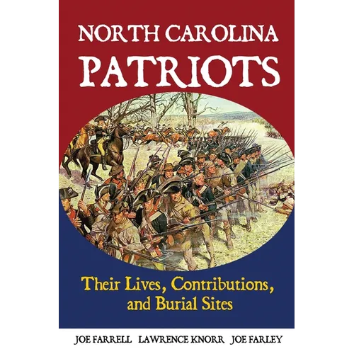North Carolina Patriots: Their Lives, Contributions, and Burial Sites