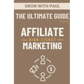 The Ultimate Guide - High-Ticket Affiliate Marketing: Paperback - Paperback