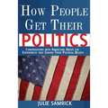How People Get Their Politics: Conversations with Americans About the Experiences that Shaped Their Political Beliefs
