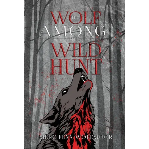 The Wolf Among the Wild Hunt - Hardcover