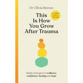 This Is How You Grow After Trauma: Strategies for Resilience, Confidence, Healing & Hope - Hardcover