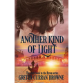 Another Kind of Light: A Biographical Novel - Paperback