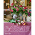 The Land Gardeners: Cut Flowers - Hardcover