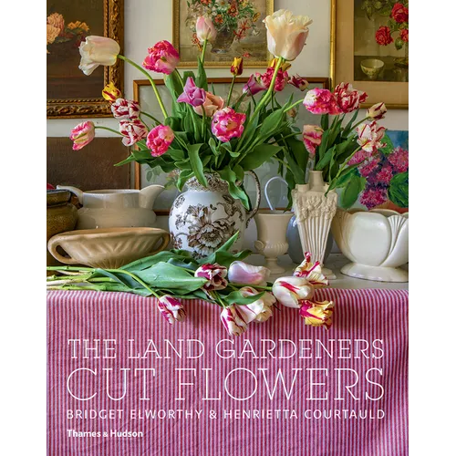 The Land Gardeners: Cut Flowers - Hardcover