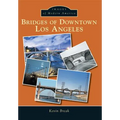 Bridges of Downtown Los Angeles - Paperback