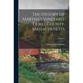 The History of Martha's Vineyard, Dukes County, Massachusetts; Volume 1