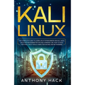 Kali Linux: The Complete Guide To Learn Linux For Beginners and Kali Linux, Linux System Administration and Command Line, How To H - Paperback