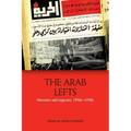 The Arab Lefts: Histories and Legacies, 1950s-1970s - Paperback