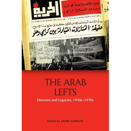 The Arab Lefts: Histories and Legacies, 1950s-1970s - Paperback