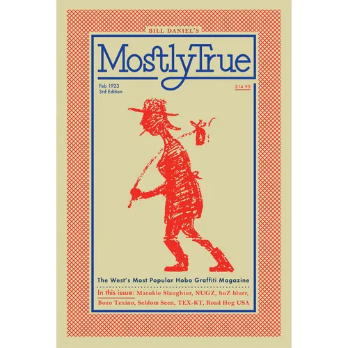 Mostly True: The West's Most Popular Hobo Graffiti Magazine - Paperback